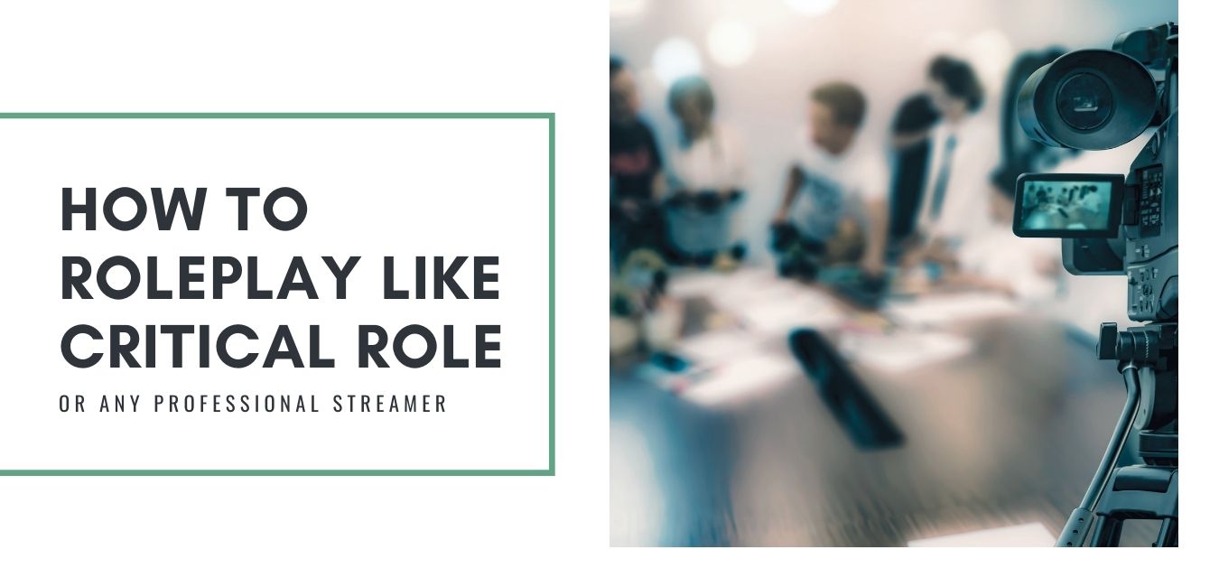 Streamer Roles How to Roleplay like Critical Role (Or Any Professional Streamer ...